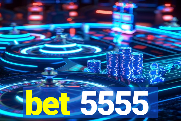 bet 5555